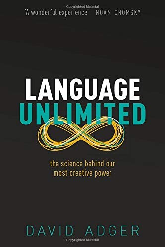 David Adger: Language Unlimited (Hardcover, 2019, Oxford University Press)