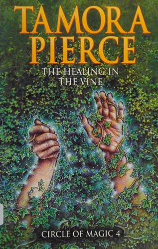 Tamora Pierce: The Healing in the Vine (Circle of Magic) (2002, Scholastic)