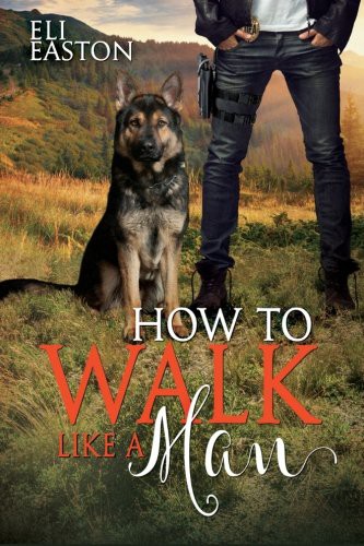 Eli Easton: How to Walk Like a Man (Paperback, 2016, CreateSpace Independent Publishing Platform)