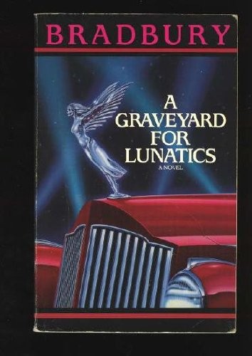 Ray Bradbury: Graveyard for Lunatics, A (Paperback, 1991, Bantam)