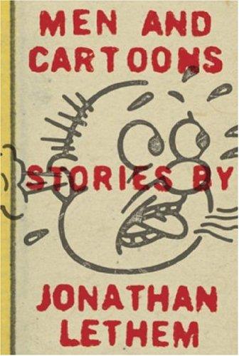 Jonathan Lethem: Men and Cartoons (Paperback, 2004, Doubleday)