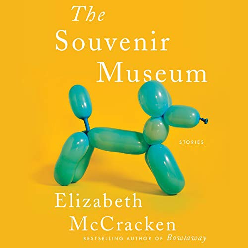 Elizabeth McCracken: The Souvenir Museum (AudiobookFormat, HarperCollins B and Blackstone Publishing)