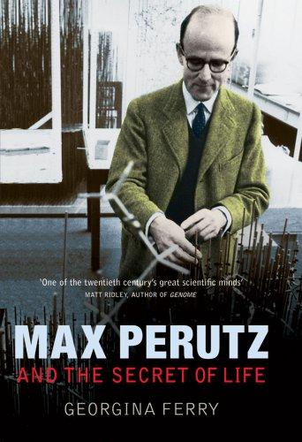 Georgina Ferry: Max Perutz and the Secret of Life (Hardcover, 2007, Cold Spring Harbor Laboratory Press)