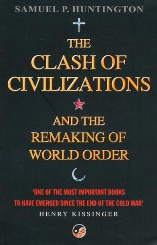Samuel P. Huntington: The clash of civilizations and the remaking of world order