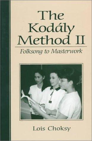 Lois Choksy: The Kodály method II (1999, Prentice Hall)