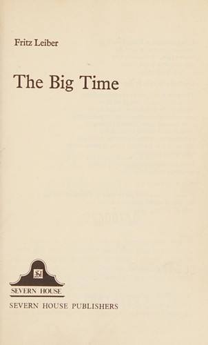 Fritz Leiber: THE BIG TIME (Hardcover, Severn Ho. Publrs.)