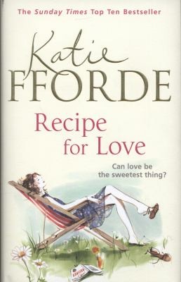 Katie Fforde: Recipe For Love (2012, Century)