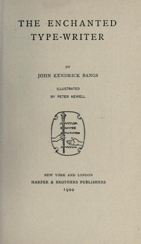 John Kendrick Bangs: The enchanted typewriter (1899, Harper)