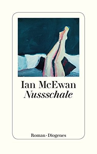 Ian McEwan: Nussschale (2016, Diogenes Verlag AG)