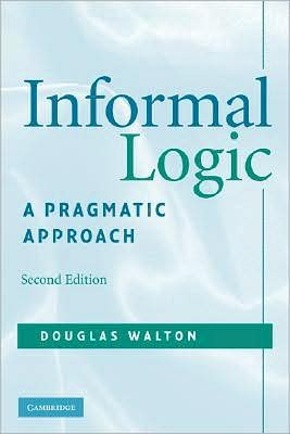 Douglas N. Walton: Informal Logic (2008, Cambridge University Press)