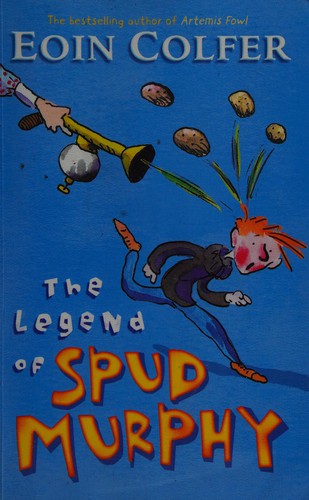 Eoin Colfer: The legend of Spud Murphy (2005, Galaxy)