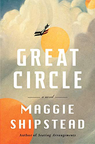 Maggie Shipstead: Great Circle (Hardcover, 2021, Knopf)