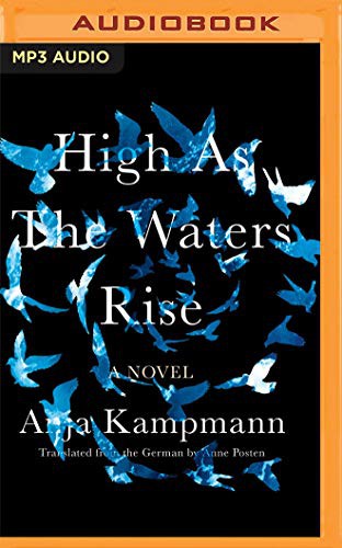 Stefan Rudnicki, Anja Kampmann, Anne Posten: High as the Waters Rise (AudiobookFormat, 2021, Brilliance Audio)