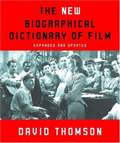David Thomson: The New Biographical Dictionary of Film (2004)