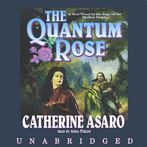 Anna Fields, Catherine Asaro: The Quantum Rose (AudiobookFormat, 2013, Blackstone Audiobooks)