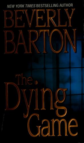 Beverly Barton: The dying game (2007, Zebra Books/Kensington Publishing Corp.)