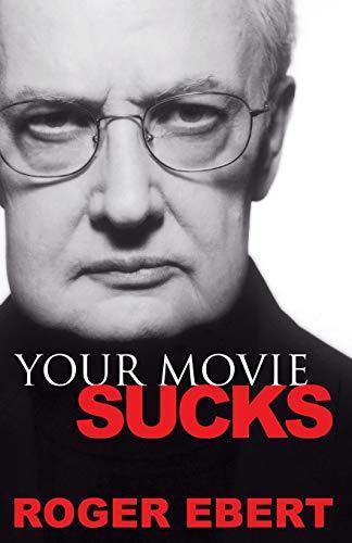 Roger Ebert: Your Movie Sucks (2007)