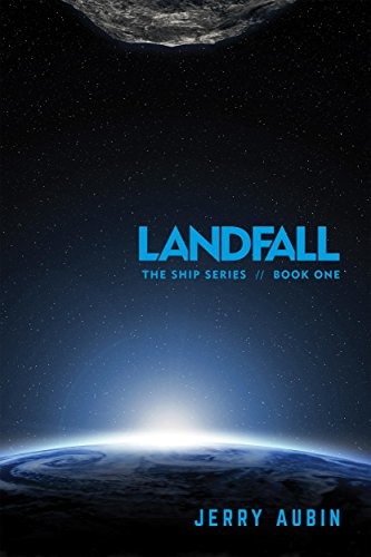 Jerry Aubin: Landfall: The Ship Series // Book One (2015, Lekanyane Publishing)