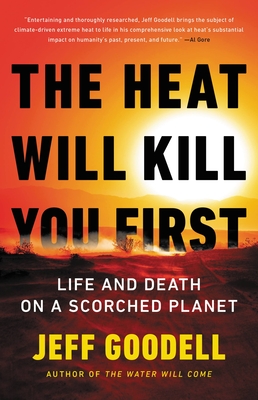 Jeff Goodell: The Heat Will Kill You First (2023, Little Brown & Company)