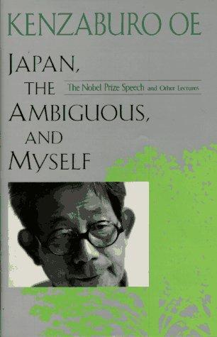 Kenzaburō Ōe: Japan, the ambiguous, and myself (1995, Kodansha International)