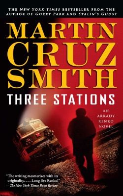 Martin Cruz Smith: Three Stations An Arkady Renko Novel (2011, Pocket Books)