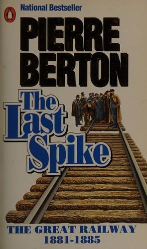 Pierre Berton: The Last Spike (1989)
