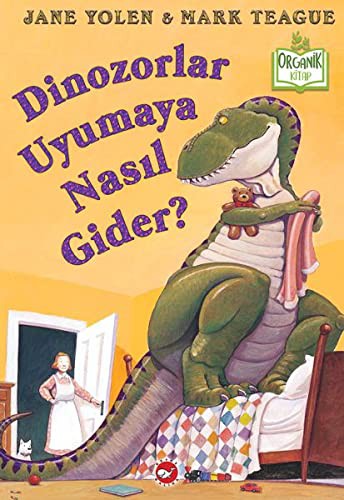 Jane Yolen: Dinozorlar Uyumaya Nasıl Gider? (Hardcover, 2018, Beyaz Balina Yayinlari)