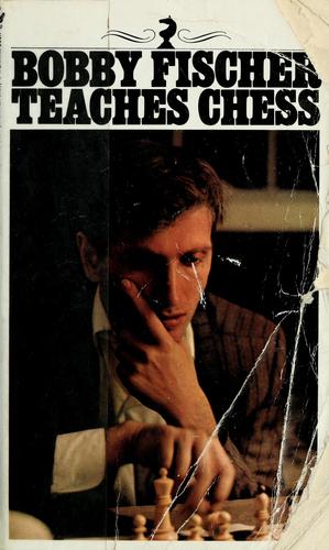 Bobby Fischer: Bobby Fischer Teaches Chess (1972, Bantam Books)