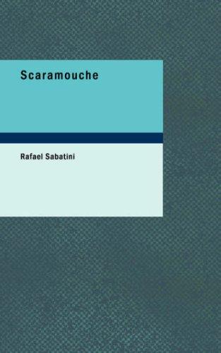 Rafael Sabatini: Scaramouche (Paperback, 2007, BiblioBazaar)