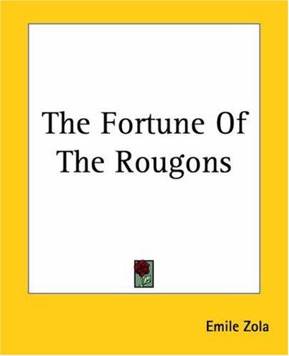 Émile Zola: The Fortune Of The Rougons (Paperback, 2004, Kessinger Publishing)