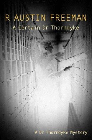 R. Austin Freeman: A Certain Dr Thorndyke (Paperback, 2001, House of Stratus)