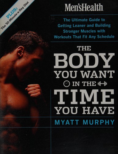 Myatt Murphy: The body you want in the time you have (2006, Rodale)