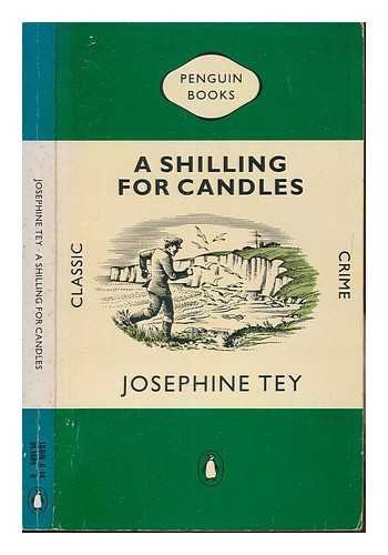 Josephine Tey: A Shilling for Candles (Paperback, 1984, Harmondsworth: Penguin Books)