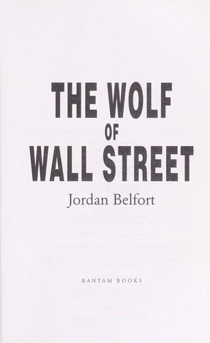 Jordan Belfort: The wolf of Wall Street (2008, Bantam Books)