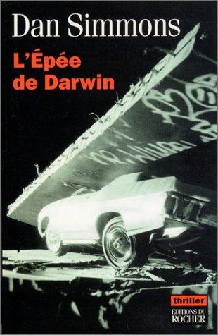 Guy Abadia, Dan Simmons: L'Epée de Darwin (Paperback, French language, 2002, Editions Du Rocher)