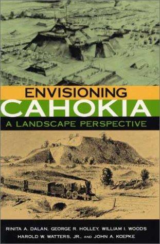 John A. Koepke, George R. Holley, Rinita A. Dalan, William I. Woods: Envisioning Cahokia (2003, Northern Illinois University Press)