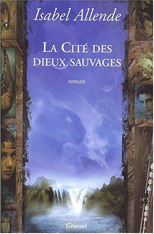 Isabel Allende: La Cité des Dieux sauvages (Paperback, French language, 2002, Grasset)