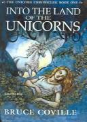 Bruce Coville: Into the Land of the Unicorns (The Unicorn Chronicles, Book 1) (Hardcover, 2003, Tandem Library)