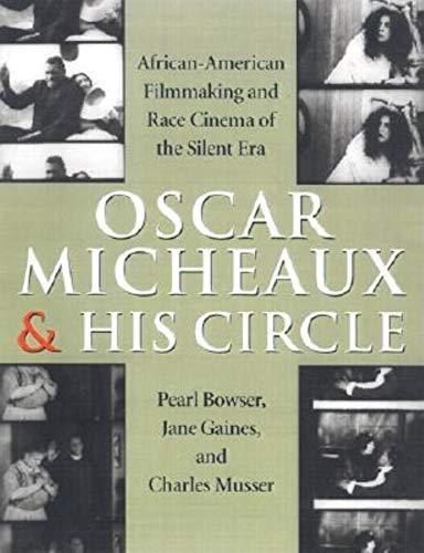 Pearl Bowser, Jane Gaines, Charles Musser: Oscar Micheaux and His Circle : African-American Filmmaking and Race Cinema of the Silent Era (Hardcover, 2001, Indiana University Press)