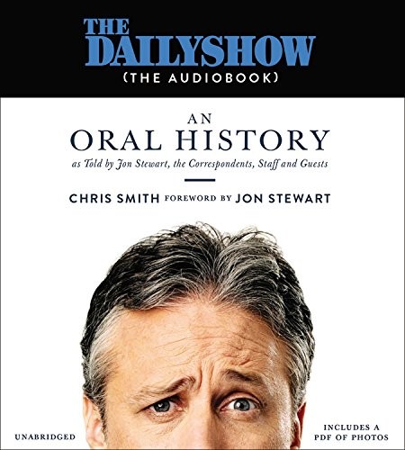 Chris Smith, Robert Fass, Oliver Wyman, Lauren Fortgang, Kevin T. Collins, Graham Halstead, Jay Snyder, Jon Stewart, Chris Lutkin, Ryan Vincent Anderson, Cheryl Smith, Christian Coulson, Tommy Harron, Elece Green: The Daily Show (AudiobookFormat, 2016, Grand Central Publishing)