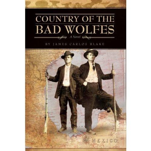 James Carlos Blake: Country of the Bad Wolfes (2012, Cinco Puntos)