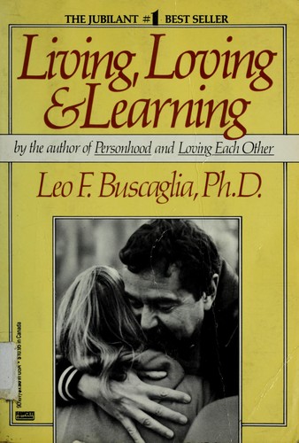 Leo F. Buscaglia: Living, loving & learning (1982, Fawcett Columbine)