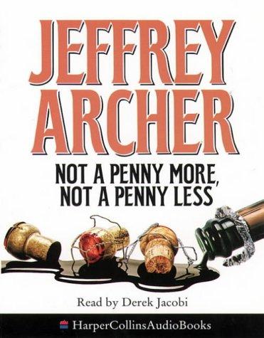 Jeffrey Archer: Not A Penny More Not/Penny Less (AudiobookFormat, 2000, Trafalgar Square Computer & Audio)