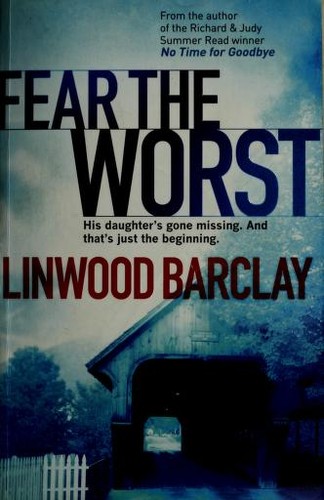 Linwood Barclay: Fear the worst (2010, Orion)