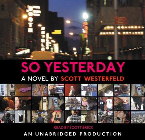 Scott Westerfeld: So Yesterday (AudiobookFormat, 2006, Listening Library)