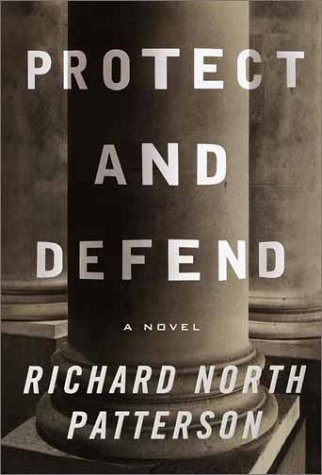 Richard North Patterson: Protect and Defend (2001, Alfred A. Knopf)
