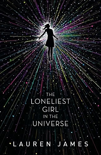 Lauren James: The Loneliest Girl in the Universe (2017, Walker Books)
