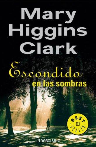 Mary Higgins Clark: Escondido En Las Sombras (Paperback, Spanish language, 2006, Debolsillo)