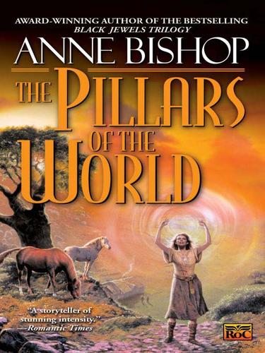 Anne Bishop: The Pillars of the World (EBook, 2009, Penguin USA, Inc.)