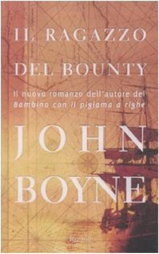 John Boyne: Il ragazzo del Bounty (Italian language, 2009, Rizzoli)